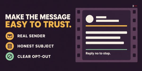 Make the message easy to trust: a real sender, an honest subject and a clear opt-out