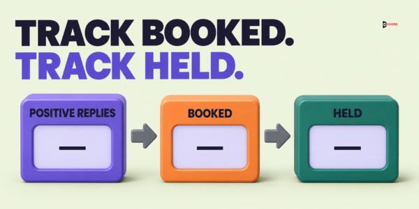 Track booked, track held: positive replies, then booked meetings, then held meetings