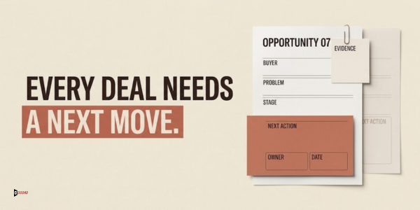 Opportunity record emphasizing that every deal needs an owned next action and date.