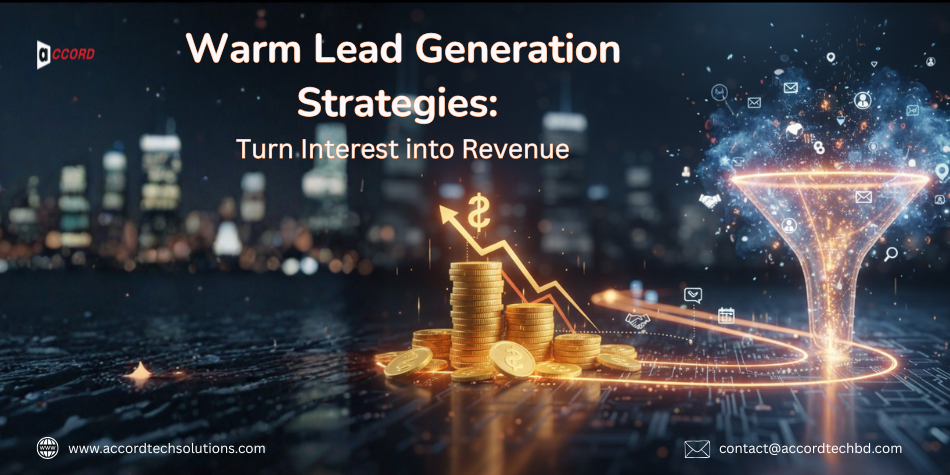 Warm Lead Generation Strategies: Turn Interest into Revenue