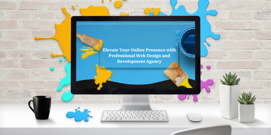 Elevate Your Online Presence with Professional Web Design and Development Agency