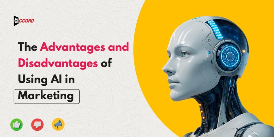 The Advantages and Disadvantages of Using AI in Marketing