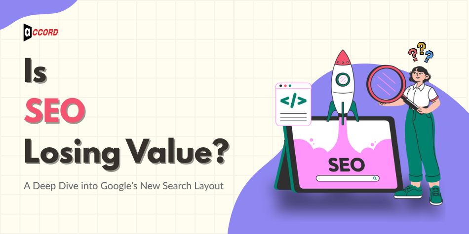 Is SEO Losing Value in Google’s New Search Layout?