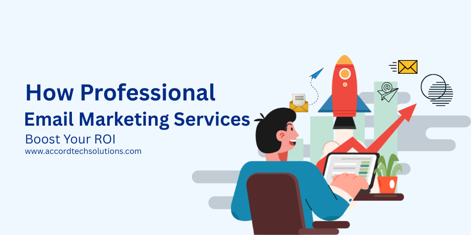 How Professional Email Marketing Services Boost Your ROI