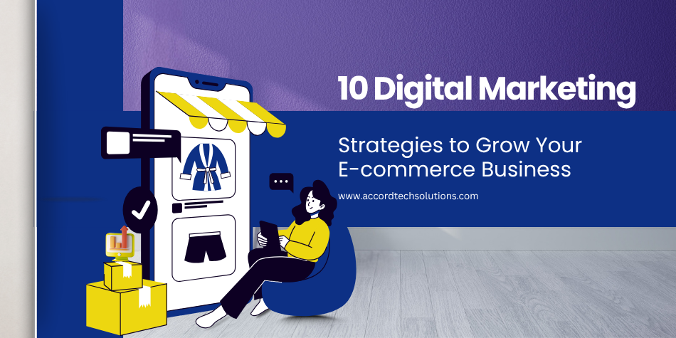 10 Digital Marketing Strategies to Grow Your E-commerce Business