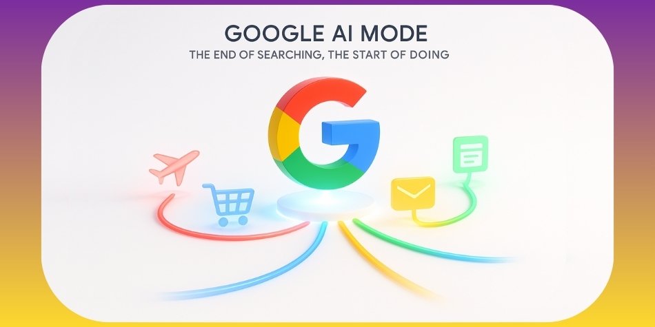 Google AI Mode: The End of Searching, The Start of Doing