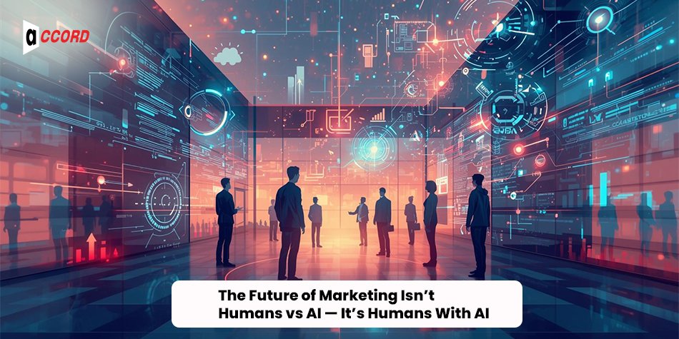 The Future of Marketing Isn’t Humans vs AI- It’s Humans With AI